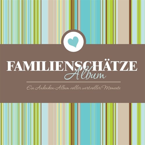 Familienschatze Album Ein Andenken-Album Voller Wertvoller Momente (Paperback)