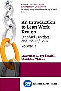 An Introduction to Lean Work Design: Standard Practices and Tools of Lean, Volume II (Paperback)