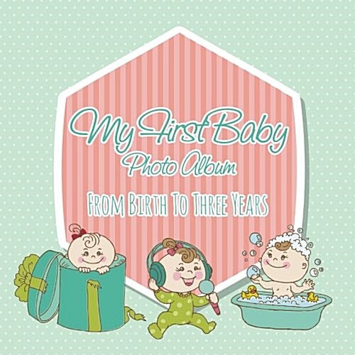 My First Baby Photo Album: From Birth to Three Years (Paperback)