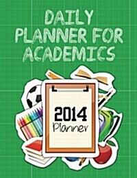 Daily Planner for Academics: 2014 Planner (Paperback)