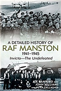A Detailed History of RAF Manston 1941-1945 (Paperback)