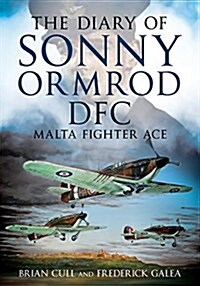 The Diary of Sonny Ormrod DFC : Malta Fighter Ace (Hardcover)