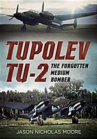 Tupolev Tu-2 : The Forgotten Medium Bomber (Hardcover, Deckle Edge)