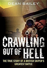 Crawling Out of Hell : The True Story of a British Snipers Greatest Battle (Paperback)