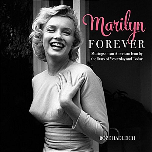 Marilyn Forever: Musings on an American Icon by the Stars of Yesterday and Today (Hardcover)