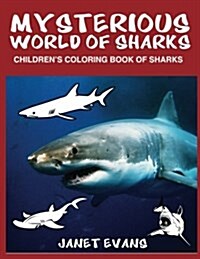 Mysterious World of Sharks: Childrens Coloring Book of Sharks (Paperback)