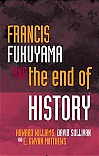 Francis Fukuyama and the End of History (Hardcover, 2 New edition)