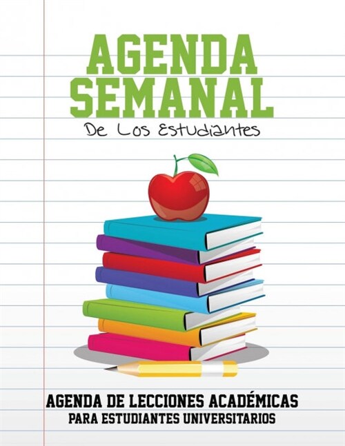 Agenda Semanal de Los Estudiantes Agenda de Lecciones Academicas Para Estudiantes Universitarios (Paperback)