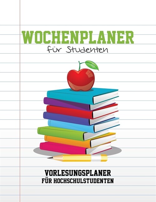 Wochenplaner Fur Studenten Vorlesungsplaner Fur Hochschulstudenten (Paperback)