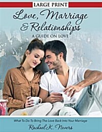 Love, Marriage and Relationships: A Guide on Love (Paperback)