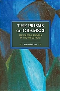 The Prisms of Gramsci: The Political Formula of the United Front (Paperback)
