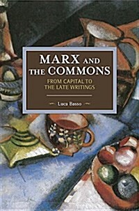 Marx and the Common: From Capital to the Late Writings (Paperback)