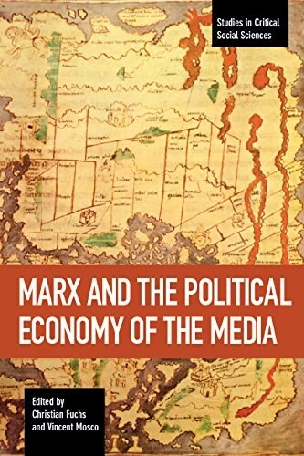 Marx and the Political Economy of the Media (Paperback)