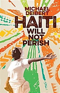 Haiti Will Not Perish : A Recent History (Hardcover)