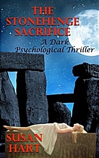 The Stonehenge Sacrifice: A Dark Psychological Thriller (Paperback)