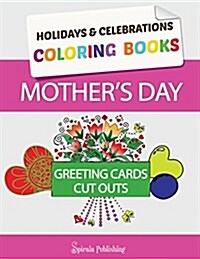 Mothers Day Coloring Book Greeting Cards: Coloring Pages and Cut Outs for Kids: Holidays & Celebrations Coloring Books (Paperback)