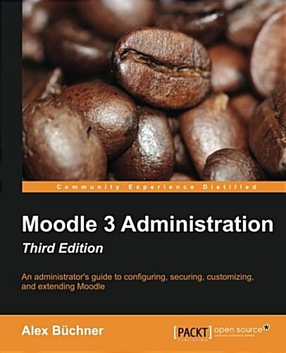 Moodle 3 Administration - Third Edition (Paperback, 3 Revised edition)