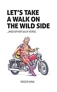 Lets Take a Walk on the Wild Side and Other Silly Verse (Paperback)