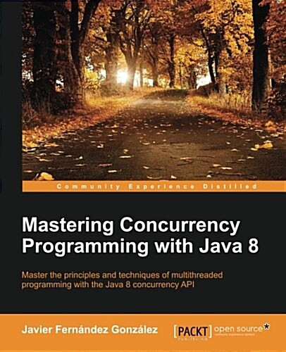 Mastering Concurrency Programming with Java 8 (Paperback)