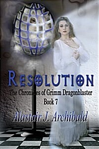 Resolution: [The Chronicles of Grimm Dragonblaster Book 7] (Paperback)