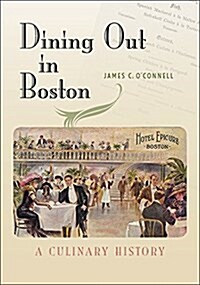 Dining Out in Boston: A Culinary History (Paperback)