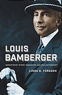 Louis Bamberger: Department Store Innovator and Philanthropist (Hardcover)