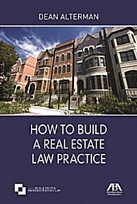 How to Build a Real Estate Law Practice (Paperback)