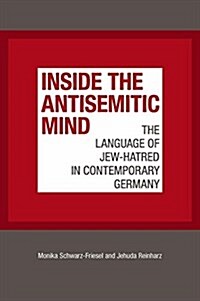 Inside the Antisemitic Mind: The Language of Jew-Hatred in Contemporary Germany (Paperback)