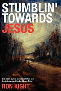 Stumblin Towards Jesus (Paperback)