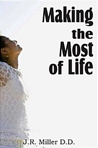 Making the Most of Life (Paperback)