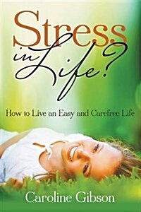 Stress in Life?: How to Live an Easy and Carefree Life (Paperback)