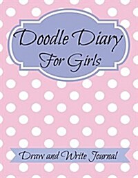 Doodle Diary for Girls: Jumbo Size: Draw and Write Journal (Paperback)