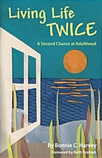 Living Life Twice: A Second Chance at Adulthood (Paperback)