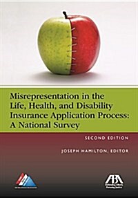 Misrepresentation in the Life, Health, and Disability Insurance Application Process: A National Survey (Paperback, 2)