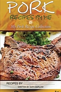 Pork Recipes by Me (Paperback)