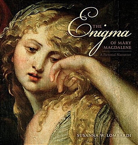 The Enigma of Mary Magdalene: A Pictorial Narrative (Hardcover)