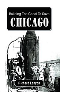 Building the Canal to Save Chicago (Paperback)