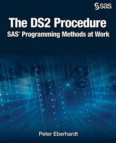 The Ds2 Procedure: SAS Programming Methods at Work (Paperback)