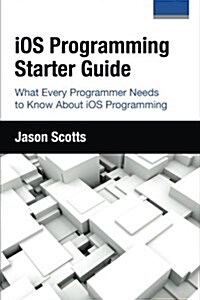 IOS Programming: Starter Guide: What Every Programmer Needs to Know about IOS Programming (Paperback)