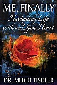 Me, Finally: Navigating Life with an Open Heart (Paperback)