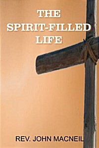 The Spirit-Filled Life (Paperback)