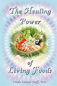 The Healing Power of Living Foods (Paperback)