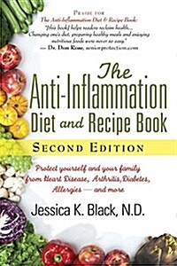 The Anti-Inflammation Diet and Recipe Book, Second Edition: Protect Yourself and Your Family from Heart Disease, Arthritis, Diabetes, Allergies, --And (Spiral, 2)