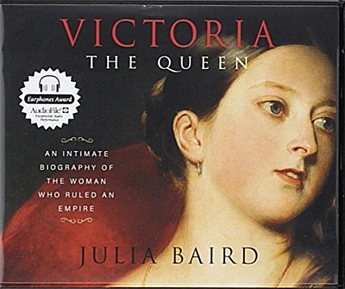 Victoria the Queen: An Intimate Biography of the Woman Who Ruled an Empire (Audio CD)
