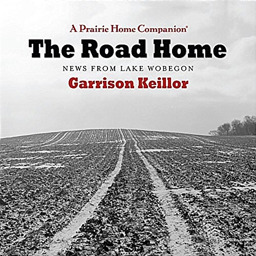 The Road Home: News from Lake Wobegon (Audio CD)