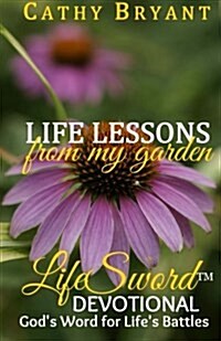 Life Lessons from My Garden - A 31-Day Devotional Journey (Paperback)