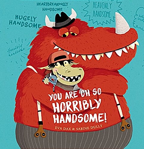 You Are Oh So Horribly Handsome! (Hardcover)