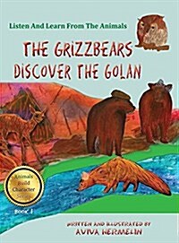 The Grizzbears Discover the Golan: Book 1 in the Animals Build Character Series for Children (Hardcover)