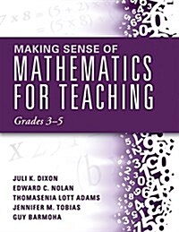 Making Sense of Mathematics for Teaching, Grades 3-5: (learn and Teach Concepts and Operations with Depth: How Mathematics Progresses Within and Acros (Paperback)