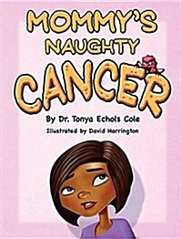 Mommys Naughty Cancer (Hardcover)